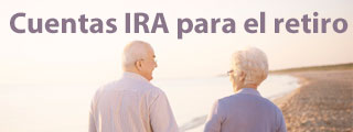 Qué son las cuentas IRA o Cuentas Personales para el Retiro