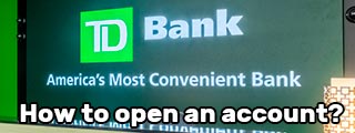 How to open a TD Bank account and what are the requirements?
